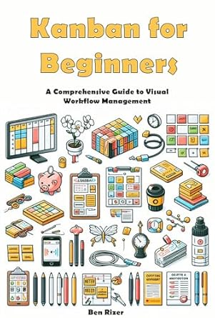 Unlock Your Productivity: A Comprehensive Review of ‘Kanban for Beginners: A Comprehensive Guide to Visual Workflow Management’
