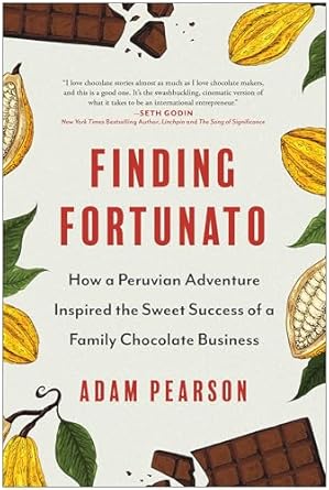 Discover the Inspiring Journey Behind a Family’s Sweet Success: Finding Fortunato: How a Peruvian Adventure Inspired the Sweet Success of a Family Chocolate Business from Amazon