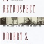 An Eye-Opening Review of ‘In Retrospect: The Tragedy and Lessons of Vietnam’ – A Must-Read for History Enthusiasts