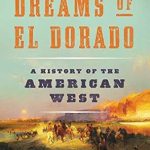 Unveiling the Myths: A Compelling Review of Dreams of El Dorado: A History of the American West