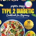 Discover the Best Low-Carb Recipes: Super Easy Type 2 Diabetic Cookbook for Beginners – Delicious, Low-Carb Recipes for Easy Diabetes Management