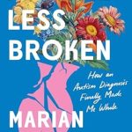 Transformative Journey: A Review of A Little Less Broken: How an Autism Diagnosis Finally Made Me Whole