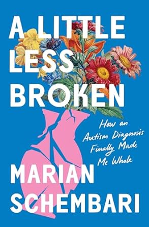 Transformative Journey: A Review of A Little Less Broken: How an Autism Diagnosis Finally Made Me Whole
