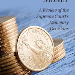 Unveiling Insights: A Comprehensive Review of ‘Constitutional Money: A Review of the Supreme Court’s Monetary Decisions’ Unveiling Insights: A Comprehensive Review of ‘Constitutional Money: A Review of the Supreme Court’s Monetary Decisions’