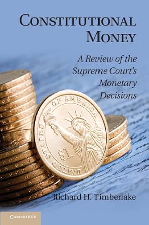 Unveiling Insights: A Comprehensive Review of ‘Constitutional Money: A Review of the Supreme Court’s Monetary Decisions’