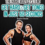 Transform Your Fitness Journey: A Comprehensive Review of The Hard Body System: Get Hard & Get Toned In Just 60 Seconds