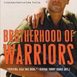Unveiling the Thrilling True Story: Brotherhood of Warriors: Behind Enemy Lines with a Commando in One of the World’s Most Elite Counterterrorism Units