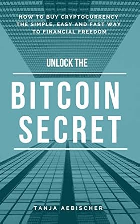 Discover the Hidden Gems of Cryptocurrency: A Comprehensive Review of Unlock The Bitcoin Secret: How to Buy Cryptocurrency – The Simple, Easy and Fast Way To Financial Freedom – 2021 Version (The Rise of the Aquarian Age Woman Book 2)