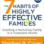 Transform Your Family Life: A Comprehensive Review of The 7 Habits of Highly Effective Families (Fully Revised and Updated): Creating a Nurturing Family in a Turbulent World