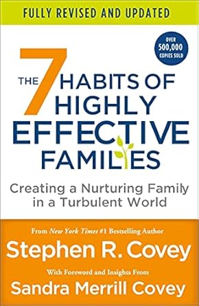 Transform Your Family Life: A Comprehensive Review of The 7 Habits of Highly Effective Families (Fully Revised and Updated): Creating a Nurturing Family in a Turbulent World