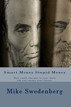 Unlock Your Financial Future: A Comprehensive Review of ‘Smart Money Stupid Money: How Small Changes in Your Daily Life Can Secure Your Future’ (Money Management Book 1)