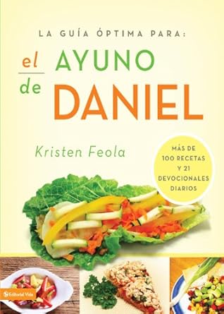 Transform Your Health and Spirit: A Comprehensive Review of ‘La guía óptima para el ayuno de Daniel: Más de 100 recetas y 21 devocionales diarios (La Guia Optima Para) (Spanish Edition)’