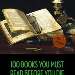Essential Literary Masterpieces: 100 Books You Must Read Before You Die – Volume 1 [Newly Updated] Featuring Pride and Prejudice, Jane Eyre, Wuthering Heights, Tarzan of the Apes, and More!