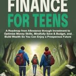 Discover the Ultimate Guide to Financial Freedom: Essential Money Skills For Teens Made Simple – How Teens Can Master Money Management and Build Wealth Stress-Free (What They Didn’t Teach You In School)