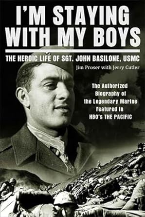 An Inspiring Tale of Courage: I’m Staying with My Boys: The Heroic Life of Sgt. John Basilone, USMC