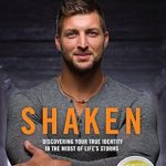 Transform Your Life with This Powerful Review of ‘Shaken: Discovering Your True Identity in the Midst of Life’s Storms’