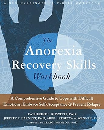 Transform Your Journey: A Review of The Anorexia Recovery Skills Workbook: A Comprehensive Guide to Cope with Difficult Emotions, Embrace Self-Acceptance, and Prevent Relapse (A New Harbinger Self-Help Workbook)