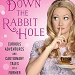 Discover the Enigmatic Journey of a Former Playboy Bunny: A Review of ‘Down the Rabbit Hole: Curious Adventures and Cautionary Tales’