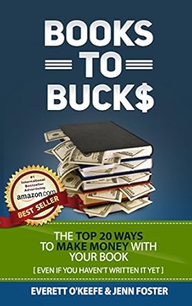 Unlock Your Earning Potential: A Comprehensive Review of ‘Books to Bucks: The Top 20 Ways to Make Money with Your Book (even if you haven’t written it yet) (The Power of the Published)’