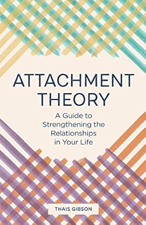 Discover the Secrets to Lasting Connections: A Comprehensive Review of ‘Attachment Theory: A Guide to Strengthening the Relationships in Your Life’