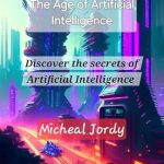 Unveiling the Future: A Comprehensive Review of The Age of Artificial Intelligence – Discover the Secrets of Artificial Intelligence from Amazon Unveiling the Future: A Comprehensive Review of The Age of Artificial Intelligence – Discover the Secrets of Artificial Intelligence from Amazon