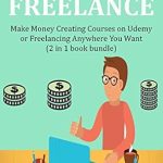 Unlock Your Income Potential: A Comprehensive Review of TEACH & FREELANCE: Make Money Creating Courses on Udemy or Freelancing Anywhere You Want (2 in 1 Book Bundle) Unlock Your Income Potential: A Comprehensive Review of TEACH & FREELANCE: Make Money Creating Courses on Udemy or Freelancing Anywhere You Want (2 in 1 Book Bundle)