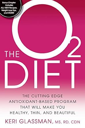 Transform Your Health: A Comprehensive Review of The O2 Diet: The Cutting Edge Antioxidant-Based Program That Will Make You Healthy, Thin, and Beautiful