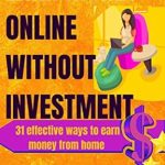 Discover Proven Strategies in ‘HOW TO EARN MONEY ONLINE WITHOUT INVESTMENT: 31 Effective Ways to Earn Money from Home + BONUS (Updated) (Money Making Ways Book 3)’ Discover Proven Strategies in ‘HOW TO EARN MONEY ONLINE WITHOUT INVESTMENT: 31 Effective Ways to Earn Money from Home + BONUS (Updated) (Money Making Ways Book 3)’