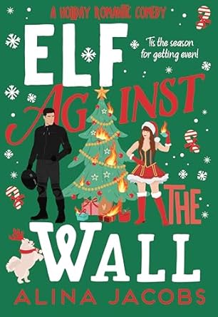Delightfully Charming and Hilariously Romantic: Elf Against the Wall: A Holiday Romantic Comedy (The Wynter Brothers Book 2)