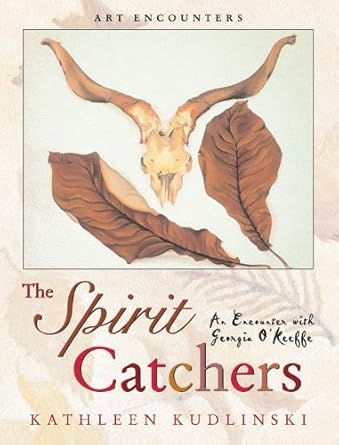 Discover the Artistic Journey: A Review of The Spirit Catchers: An Encounter with Georgia O’Keeffe (Art Encounters)
