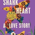 Unforgettable Romance and Intrigue: A Captivating Review of Shark Heart: A Love Story