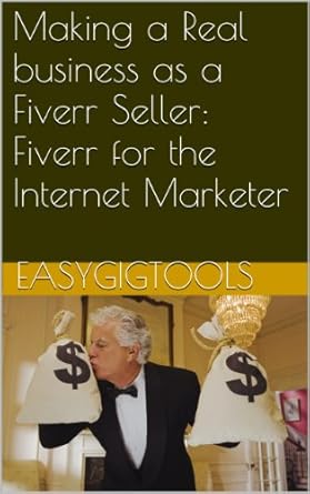 Discover the Secrets to Success: A Comprehensive Review of ‘Making a Real Business as a Fiverr Seller: Fiverr for the Internet Marketer’