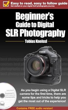 Unlock Your Photography Potential: A Comprehensive Review of ‘Beginner’s Guide to Digital SLR Photography – Tips and Tricks to Help You Get the Most Out of the Experience’