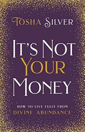 Unlocking Abundance: A Transformative Review of ‘It’s Not Your Money: How to Live Fully from Divine Abundance’