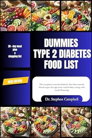Discover the Ultimate Guide to Healthy Eating: Dummies Type 2 Diabetes Food List – The Complete Essential Diabetic Diet That Controls Blood Sugar, Low Glycemic and Healthy Eating with Meals Planning