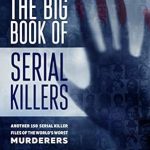 Unveiling the Dark Minds: A Comprehensive Review of The Big Book of Serial Killers Volume 2: Another 150 Serial Killer Files of the World’s Worst Murderers (An Encyclopedia of Serial Killers) Unveiling the Dark Minds: A Comprehensive Review of The Big Book of Serial Killers Volume 2: Another 150 Serial Killer Files of the World’s Worst Murderers (An Encyclopedia of Serial Killers)