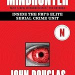 Unveiling Dark Minds: A Gripping Review of Mindhunter: Inside the FBI’s Elite Serial Crime Unit Media Tie-In Edition