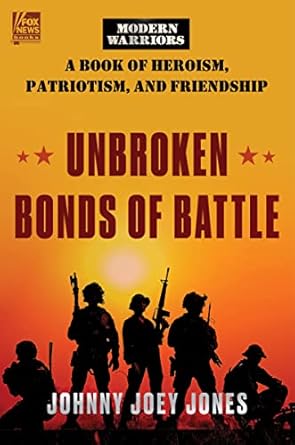 Discover the Inspiring Stories in ‘Unbroken Bonds of Battle: A Modern Warriors Book of Heroism, Patriotism, and Friendship’ – A Must-Read for Every Patriot!