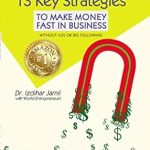 Unlock Financial Success: A Comprehensive Review of ’13 Key Strategies To Make Money Fast in Business: Without Ads or Big Following’ Unlock Financial Success: A Comprehensive Review of ’13 Key Strategies To Make Money Fast in Business: Without Ads or Big Following’