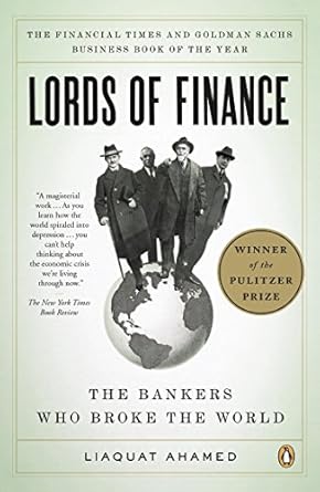Unveiling the Financial Crisis: A Deep Dive into ‘Lords of Finance: The Bankers Who Broke the World’ (Pulitzer Prize Winner) – A Must-Read Review