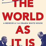 An Insightful Journey Through History: The World as It Is: A Memoir of the Obama White House