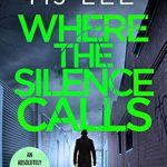 Unraveling Secrets in the Shadows: A Compelling Review of Where the Silence Calls (DI Ridpath Crime Thriller Book 3)