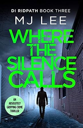 Unraveling Secrets in the Shadows: A Compelling Review of Where the Silence Calls (DI Ridpath Crime Thriller Book 3)