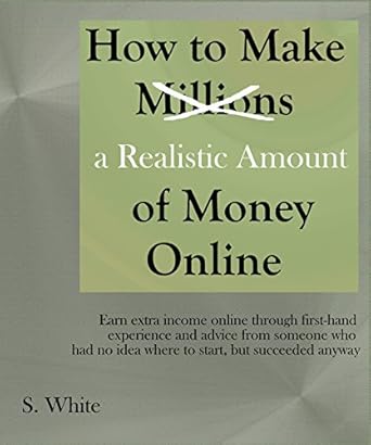Discover Proven Strategies in This Must-Read Review: How to Make a Realistic Amount of Money Online – Earn Extra Income Online Through First-Hand Experience and Advice from Someone Who Had No Idea Where to Start, But Succeeded Anyway
