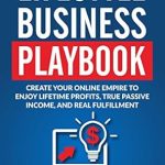 Unlock Your Financial Freedom: A Comprehensive Review of ‘Lifestyle Business Playbook: Create Your Online Empire to Enjoy True Passive Income, Lifetime Profits, and Real Fulfillment from Amazon’