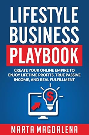 Unlock Your Financial Freedom: A Comprehensive Review of ‘Lifestyle Business Playbook: Create Your Online Empire to Enjoy True Passive Income, Lifetime Profits, and Real Fulfillment from Amazon’