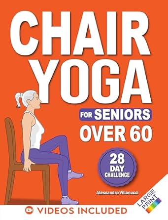 Transform Your Fitness Journey: A Comprehensive Review of ‘Chair Yoga for Seniors: 28-Day Challenge for Weight Loss with Exercise Chart | 10-Min Low-Impact Routines for Beginners’