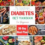 Discover Life-Changing Recipes in Our Review of The Comprehensive Diabetes Diet Cookbook for Beginners: Easy and Healthy Recipes to Combat Prediabetes with Low Sugar, Low Carb Delights