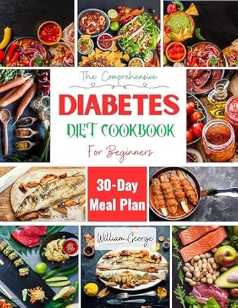 Discover Life-Changing Recipes in Our Review of The Comprehensive Diabetes Diet Cookbook for Beginners: Easy and Healthy Recipes to Combat Prediabetes with Low Sugar, Low Carb Delights