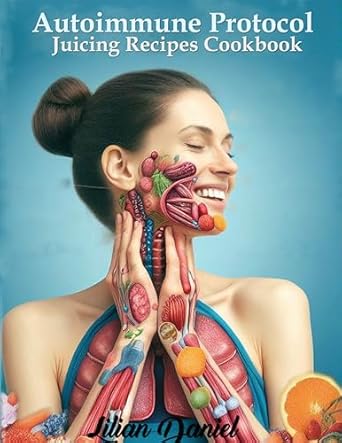 Unlock the Healing Power of Juicing: A Comprehensive Review of ‘Autoimmune Protocol Juicing Recipes Cookbook (AIP): For Gut Health and Inflammation Relief with Juicing Recipes to Conquer and Combat Autoimmune Challenges … POWER OF NATURAL AND FRESH VEGGIE COOKBOOK’